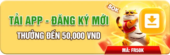 TẢI APP - ĐĂNG KÝ MỚI THƯỞNG ĐẾN 50,000 VND